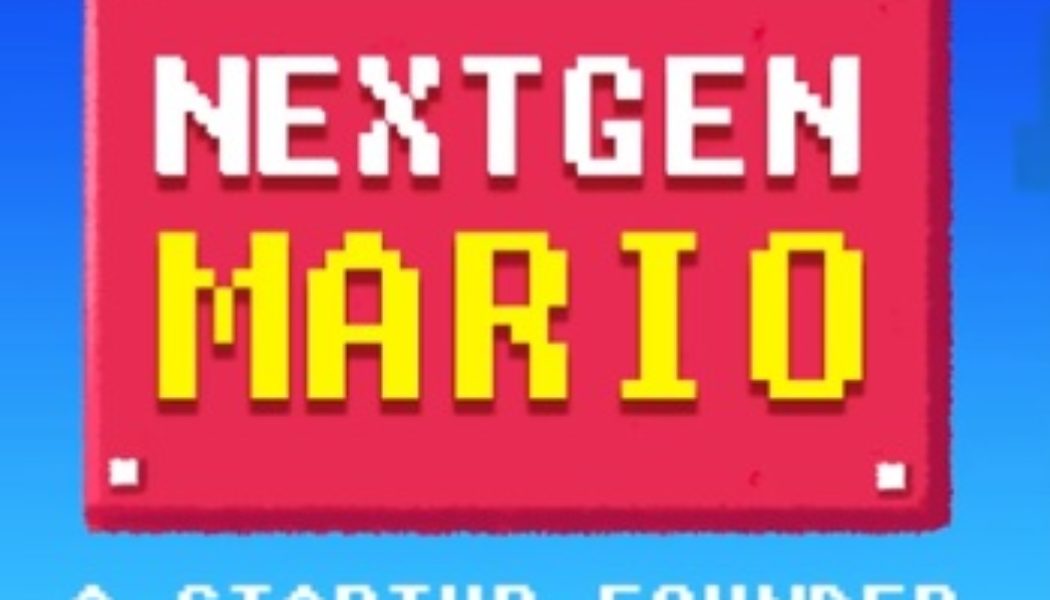 Nextgen Mario – A Startup Founder!