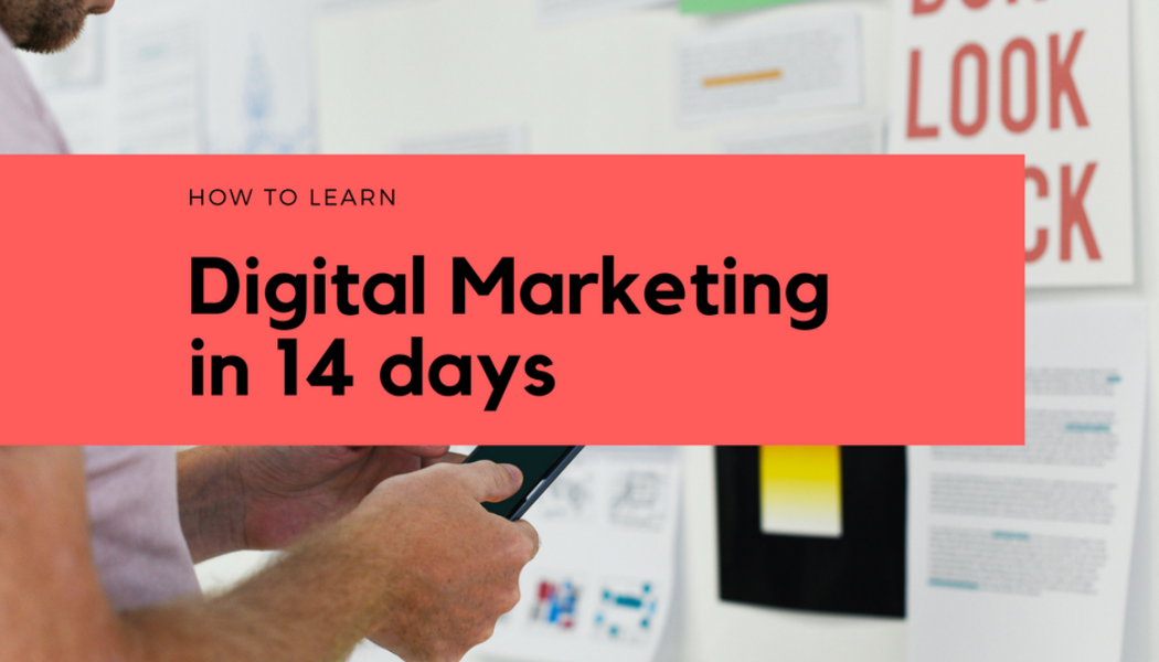 How to learn digital marketing in 14 days for free – The Complete Guide