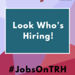 #JobsOnTRH – Look Who’s Hiring!