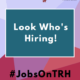 #JobsOnTRH – Look Who’s Hiring!